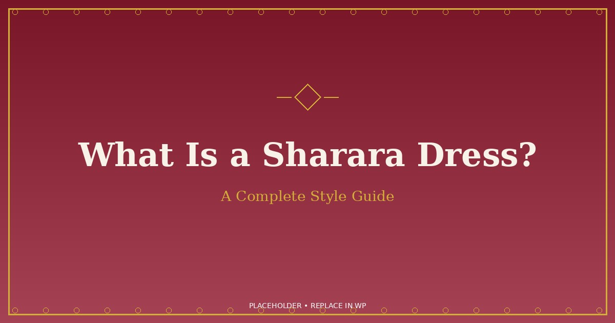 What Is a Sharara Dress? Meaning, Parts & Styles