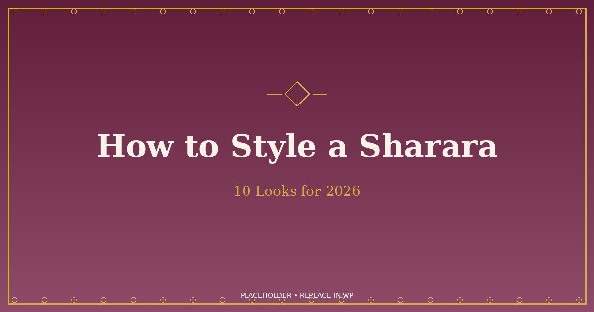 How to Style a Sharara Dress: 10 Looks for 2026